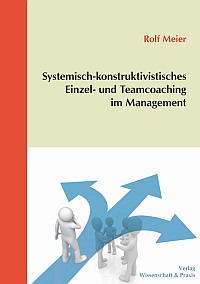 Systemisch-konstruktivistisches Einzel- und Teamcoaching im Management